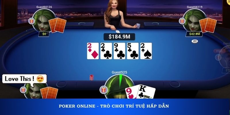Poker online - trò chơi trí tuệ hấp dẫn
