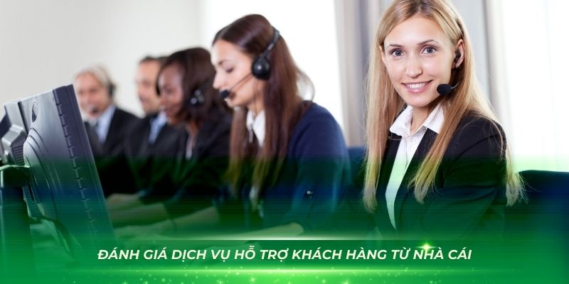 Đánh giá dịch vụ hỗ trợ khách hàng từ nhà cái